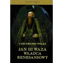 Jan III Waza. W�adca renesansu w.2