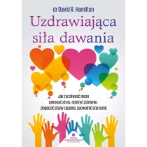 Uzdrawiaj�ca si�a dawania. Jak �yczliwo�� mo�e pokona� stres, obni�y� ci�nienie, z�agodzi� stany zapalne, spowolni� starzenie