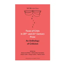 Faces of Crisis in 20th- and 21st- Century Prose. An Anthology of Criticism