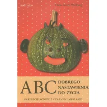 ABC Dobrego nastawienia do �ycia