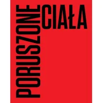 Poruszone cia�a. Choreografie nowoczesno�ci