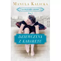 Dziewczyna z kabaretu. Na przek�r losowi. Tom 1