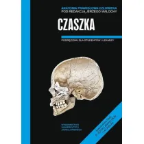 Czaszka. Podr�cznik dla student�w i lekarzy. Anatomia prawid�owa cz�owieka