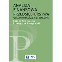Analiza finansowa przedsi�biorstwa. Wska�niki i decyzje w zarz�dzaniu