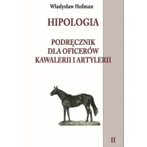 Hipologia. Podr�cznik dla oficer�w kawalerii i artylerii. Tom 2