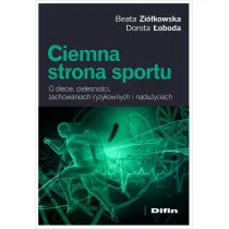 Ciemna strona sportu. O diecie, cielesno�ci, zachowaniach ryzykownych i nadu�yciach