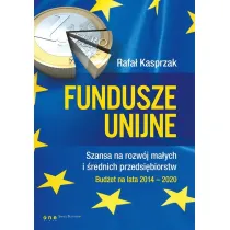 Fundusze unijne. Szansa na rozw�j ma�ych i �rednich przedsi�biorstw. Bud�et na lata 2014-2020