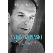 Antoni K�pi�ski. Portret genialnego psychiatry