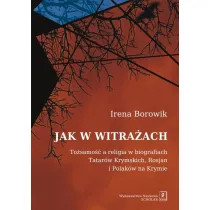 Jak w witra�ach. To�amo�� a religia w biografiach Tatar�w Krymskich, Rosjan i Polak�w na Krymie