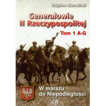 Genera�owie II Rzeczypospolitej. Tom 1 A - G