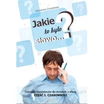 Jakie to by�o s�owo? �wiczenia logopedyczne dla doros�ych z afazj�. Czasowniki. Cz�� 1