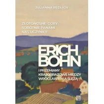 Z�otono�ne G�ry Sobotnie panami nas uczyni�y. Erich Bohn i przemiany krajobrazowe mi�dzy Wroc�awiem a �l꿱