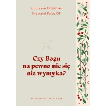 Czy Bogu na pewno nic si� nie wymyka?