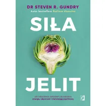 Sia jelit. Jak odbudowa mikrobiom, by odzyska energi, odporno i rwnowag psychiczn