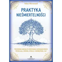 Praktyka nie�miertelno�ci. Przewodnik mnicha po odkrywaniu nieograniczonego potencja�u, zdrowia, spokoju i wewn�trznej si�y