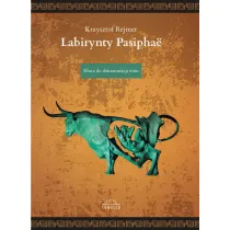 Labirynty Pasiphae. Klucz do dekonstrukcji mitu