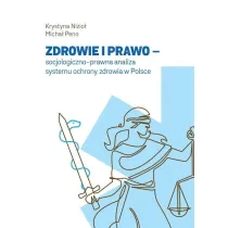 Zdrowie i prawo. Socjologiczno-prawna analiza systemu ochrony zdrowia w Polsce