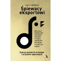 �piewacy eksportowi. Sukces polskich artystek i artyst�w operowych
