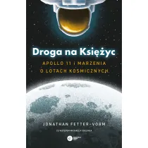 Droga na Ksi�yc. Apollo 11 i marzenia o lotach kosmicznych