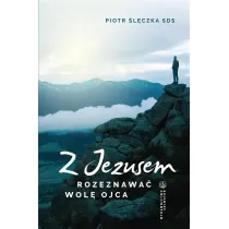 Z Jezusem rozeznawa� wol� Ojca