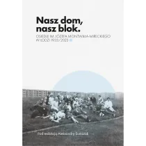 Nasz dom, nasz blok &ndash; o Osiedlu Montwi��a Mireckiego