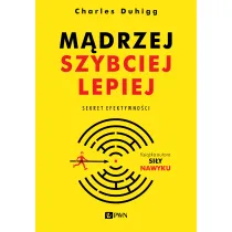 M�drzej, szybciej, lepiej. Sekret efektywno�ci