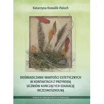 Do�wiadczanie warto�ci estetycznych w kontaktach z przyrod� uczni�w ko�cz�cych edukacj� wczesnoszkoln�