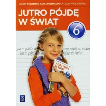 Jutro pjd w wiat. Jzyk polski. Zeszyt wicze. Klasa 6. Szkoa podstawowa