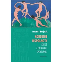 Korzenie wsp�lnoty. Szkice z ontologii spo�ecznej