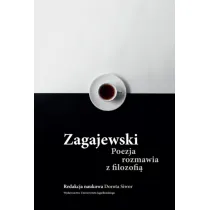Zagajewski. Poezja rozmawia z filozofi�