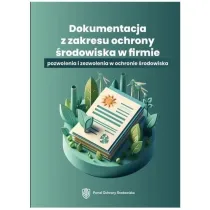 Dokumentacja z zakresu ochrony �rodowiska w firmie. Pozwolenia i zezwolenia w ochronie �rodowiska
