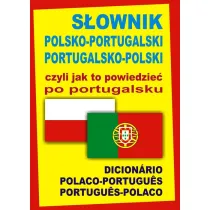 S�ownik polsko-portugalski portugalsko-polski czyli jak to powiedzie� po portugalsku. Oprawa twarda