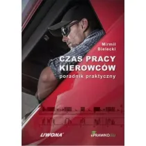 Czas pracy kierowcw. Poradnik praktyczny