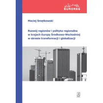 Rozw�j region�w i polityka regionalna w krajach Europy �rodkowo-Wschodniej w okresie transformacji i globalizacji