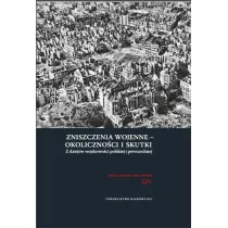 Zniszczenia wojenne - okoliczno�ci i skutki. Z dziej�w wojskowo�ci polskiej i powszechnej