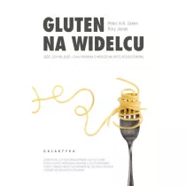 Gluten na widelcu. Je, czy nie je - caa prawda o modzie na diet bezglutenow