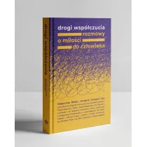 Drogi wsp�czucia. Rozmowy o mi�o�ci do cz�owieka