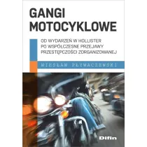 Gangi motocyklowe. Od wydarze� w Hollister po wsp�czesne przejawy przest�pczo�ci zorganizowanej