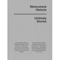 Niewczesne historie / Untimely stories