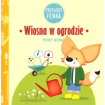 Przygody Fenka. Pory roku. Wiosna w ogrodzie