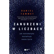 Zanurzeni w liczbach. Jak matematyka kszta�tuje nasze �ycie