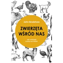 Zwierz�ta w�r�d nas. Jak zwierz�ta czyni� nas lud�mi