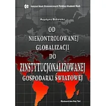 Od niekontrolowanej globalizacji do zinstytucjonalizowanej gospodarki �wiatowej