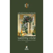 Sad�my r�e. Szkice o literaturze polskiej T.1