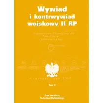 Wywiad i kontrwywiad wojskowy II RP. Z dzia�alno�ci Oddzia�u II SG WP. Tom 5