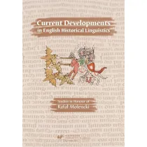 Current Developments in English Historical Linguistics: Studies in Honour of Rafa� Molencki