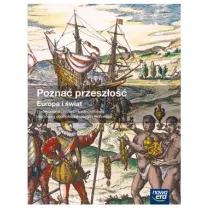 Pozna� przesz�o��. Europa i �wiat. Podr�cznik do historii i spo�ecze�stwa dla liceum og�lnokszta�c�ce i technikum