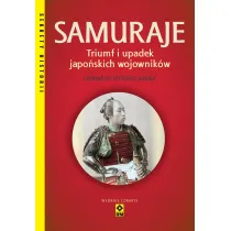Samuraje. Triumf i upadek japo�skich wojownik�w