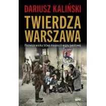 Twierdza Warszawa. Pierwsza wielka bitwa miejska II wojny �wiatowej