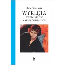 Wykl�ta. Poezja i mi�o�� Mariny Cwietajewej